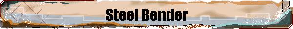 Steel Bender